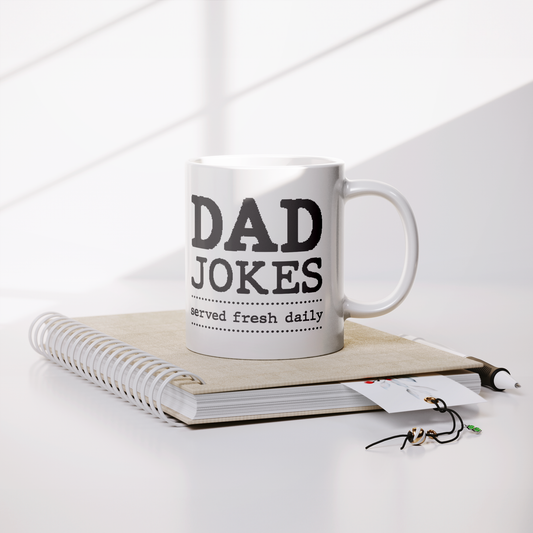 Dad Jokes Served Fresh Daily Mug - Funny Dad 11oz White Ceramic Coffee Cup Gift for Father's Day or Birthday