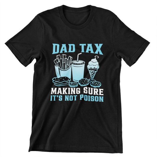 Dad Tax T-shirt - Making Sure It's Not Poison - Funny Food Lover Tee featuring burgers, fries, ice cream, and donuts on a black t-shirt