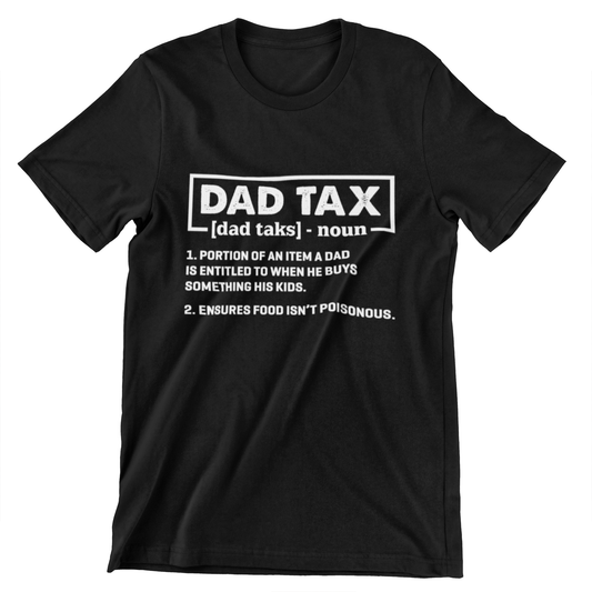Dad Tax t-shirt – Funny definition design for dads, featuring humorous "Dad Tax" phrase. Available in black, grey, navy, and green.