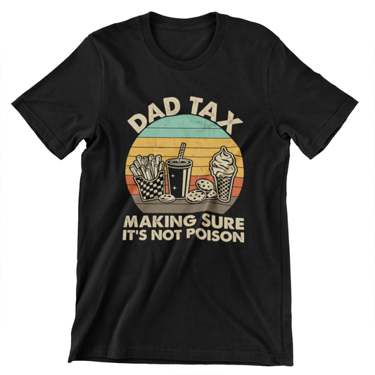 Dad Tax t-shirt – Retro design with fries, drink, ice cream, and cookies, featuring humorous "Making sure it's not poison