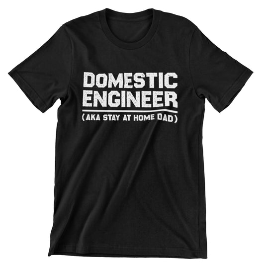 Domestic Engineer T-shirt with the phrase "Domestic Engineer (AKA Stay-at-Home Dad)" designed for stay-at-home dads.