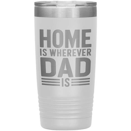 Stainless Steel Tumbler with “Home Is Wherever Dad Is” Quote – Heartfelt Gift for Fathers, Long-Distance Families, or Father’s Day