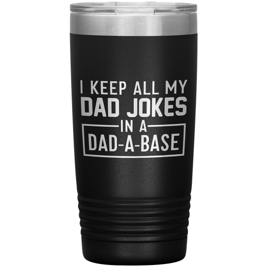 I Keep All My Dad Jokes in a Dad-A-Base Tumbler – 20oz Funny Tech Gift for Dads