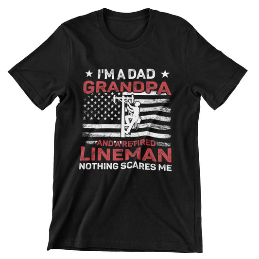 I'm a Dad Grandpa and a Retired Lineman Nothing Scares Me black t-shirt with American flag and lineman graphic