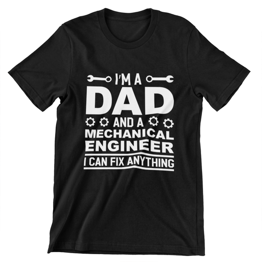 I'm a Dad and a Mechanical Engineer T-shirt - I Can Fix Anything design Shirt