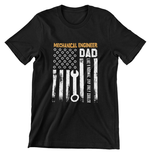 Mechanical Engineer Dad T-shirt - Like a Normal Dad Only Cooler design Shirt
