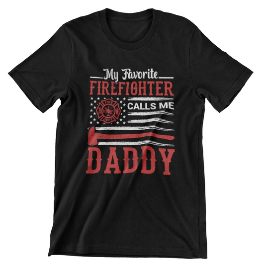 My Favorite Firefighter Calls Me Daddy T-Shirt | Firefighter Dad Shirt | Father's Day Gift