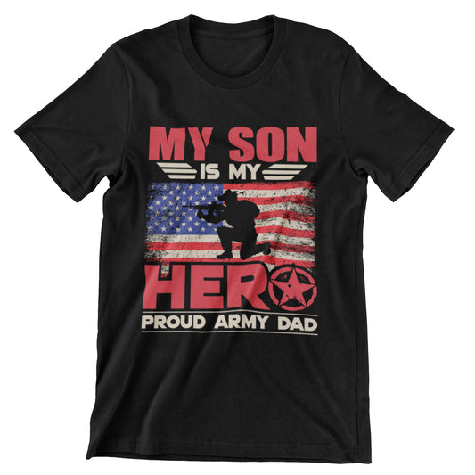 My Son is My Hero T-Shirt - Proud Army Dad USA Flag Military Shirt