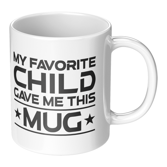 11oz White Ceramic Mug with "My Favorite Child Gave Me This" Text – Funny Gift for Dad, Mom, or Parents