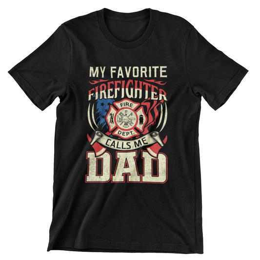 My Favorite Firefighter Calls Me Dad black t-shirt with patriotic fire department design
