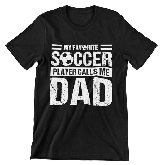 My Favorite Soccer Player Calls Me Dad T-Shirt - Bold Text and Soccer Ball Design