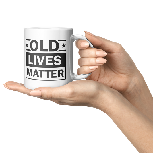 White ceramic mug with bold black text saying "Old Lives Matter" – funny senior citizen coffee mug gift