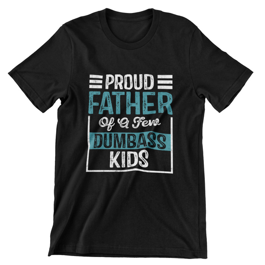 ‘Proud Father of a Few Dumbass Kids’ in white and teal distressed style
