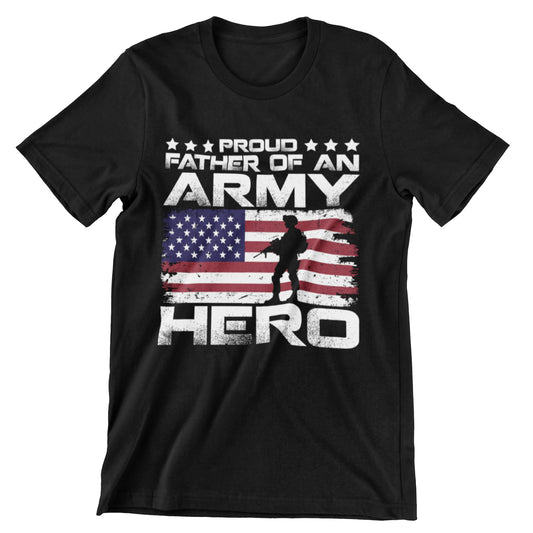 Proud Father of an Army Hero T-shirt - Military Dad USA Flag Shirt