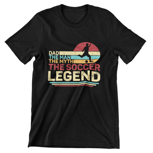 Soccer Legend Dad T-Shirt - The Man The Myth The Soccer Legend Design