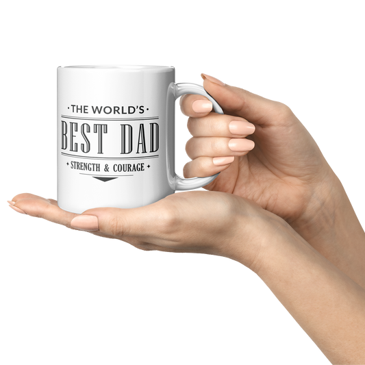 World's Best Dad Mug - Strength and Courage - 11oz White Ceramic Coffee Cup for Father's Day or Birthday Gift