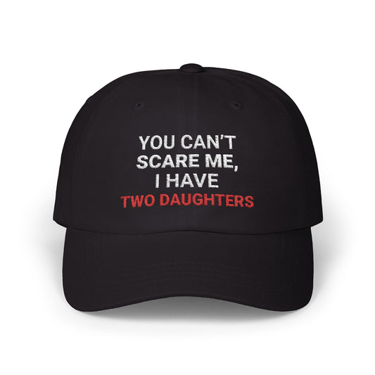 dad hat with bold white and red text reading “You Can’t Scare Me, I Have Two Daughters” – perfect gift for girl dads