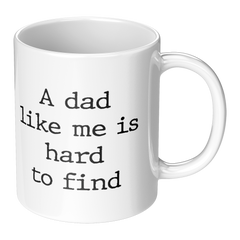 A_Dad_Like_Me_Is_Hard_to_Find_Mug__Fu_RH_Main_Mockup.png