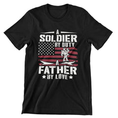 A Soldier by Duty, A Father by Love T-Shirt - Military Fatherhood Design