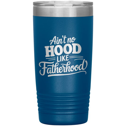 Tumbler with “Ain’t No Hood Like Fatherhood” Quote – Funny Stainless Steel Mug for Dads and Father’s Day Gifts