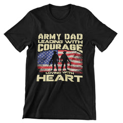 Army Dad Leading with Courage, Loving with Heart T-Shirt - Military Fatherhood Design