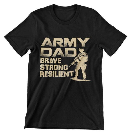 Army Dad T-shirt - Brave, Strong, Resilient Military Shirt
