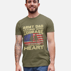 Army Dad Leading with Courage, Loving with Heart – Patriotic Military Fatherhood T-Shirt