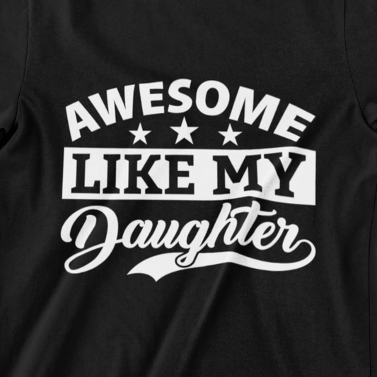 Awesome Like My Daughter T-shirt design featuring bold text and star accents celebrating fathers and daughters.