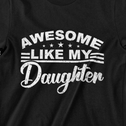 Awesome Like My Daughter T-shirt design with bold text celebrating fathers and daughters.