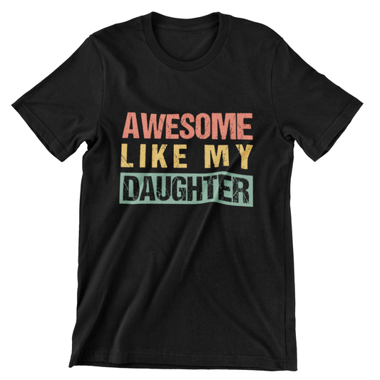 Awesome Like My Daughter T-shirt design with vibrant colors celebrating fathers and daughters