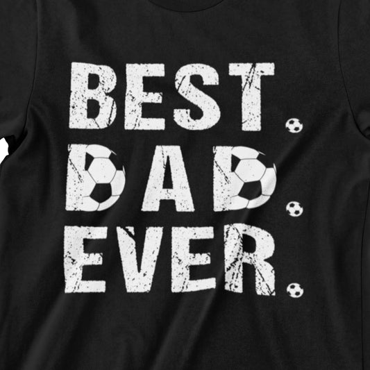Best Dad Ever T-Shirt – Perfect for Soccer Dads Tee