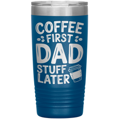 20oz Stainless Steel Tumbler with “Coffee First Dad Stuff Later” Quote – Funny Gift for Coffee-Loving Dads