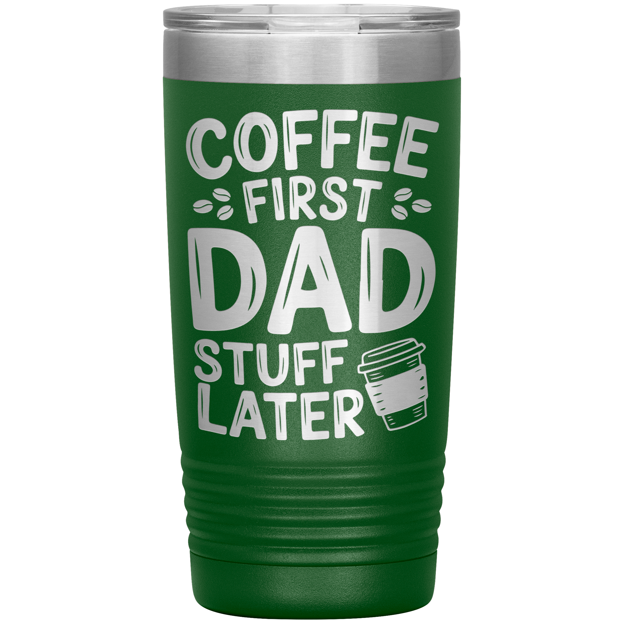 20oz Stainless Steel Tumbler with “Coffee First Dad Stuff Later” Quote – Funny Gift for Coffee-Loving Dads