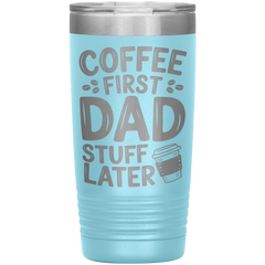 20oz Stainless Steel Tumbler with “Coffee First Dad Stuff Later” Quote – Funny Gift for Coffee-Loving Dads