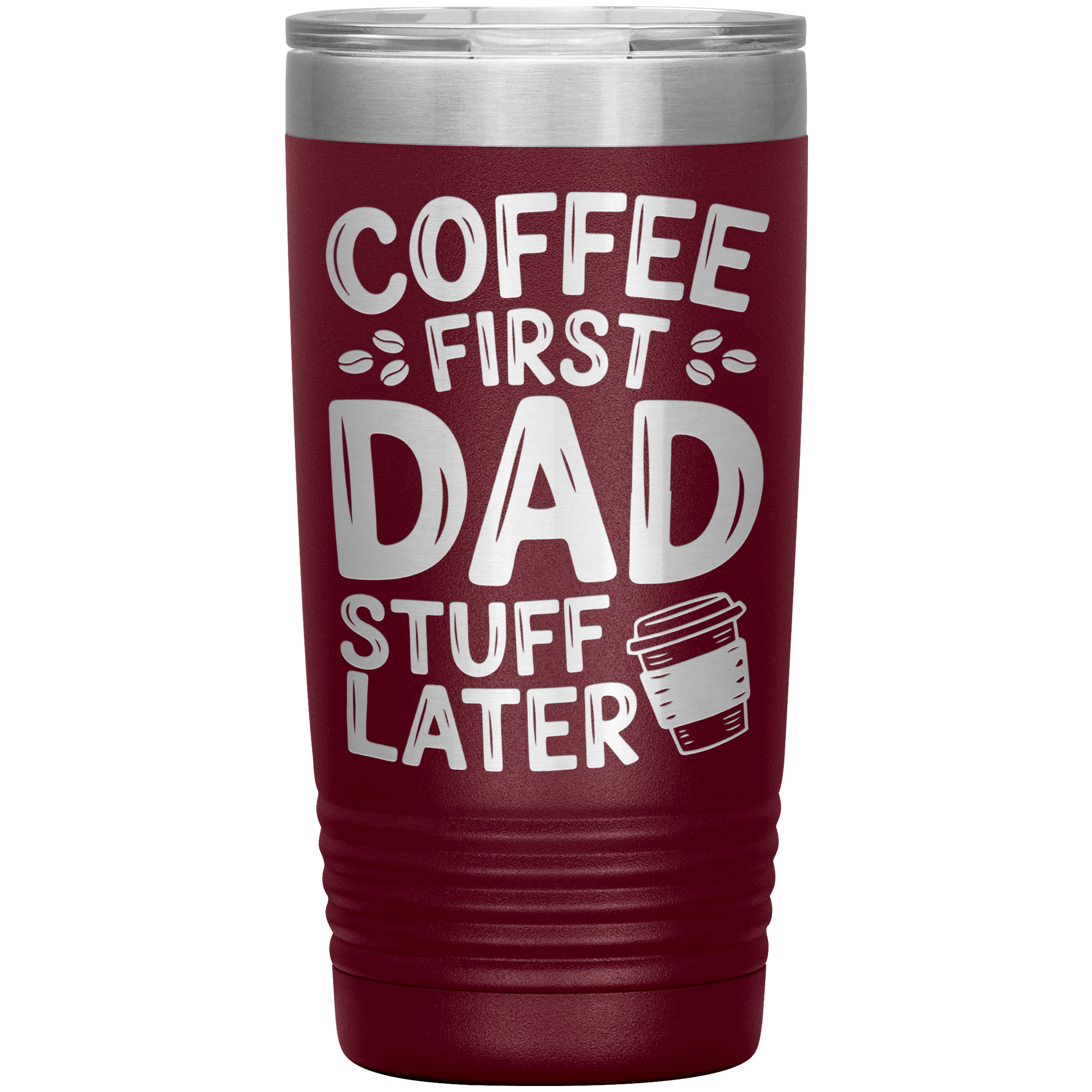 20oz Stainless Steel Tumbler with “Coffee First Dad Stuff Later” Quote – Funny Gift for Coffee-Loving Dads
