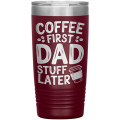 20oz Stainless Steel Tumbler with “Coffee First Dad Stuff Later” Quote – Funny Gift for Coffee-Loving Dads