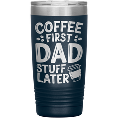 20oz Stainless Steel Tumbler with “Coffee First Dad Stuff Later” Quote – Funny Gift for Coffee-Loving Dads