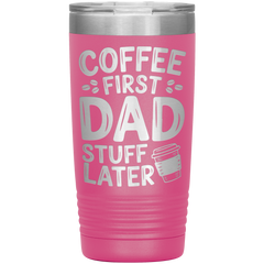 20oz Stainless Steel Tumbler with “Coffee First Dad Stuff Later” Quote – Funny Gift for Coffee-Loving Dads