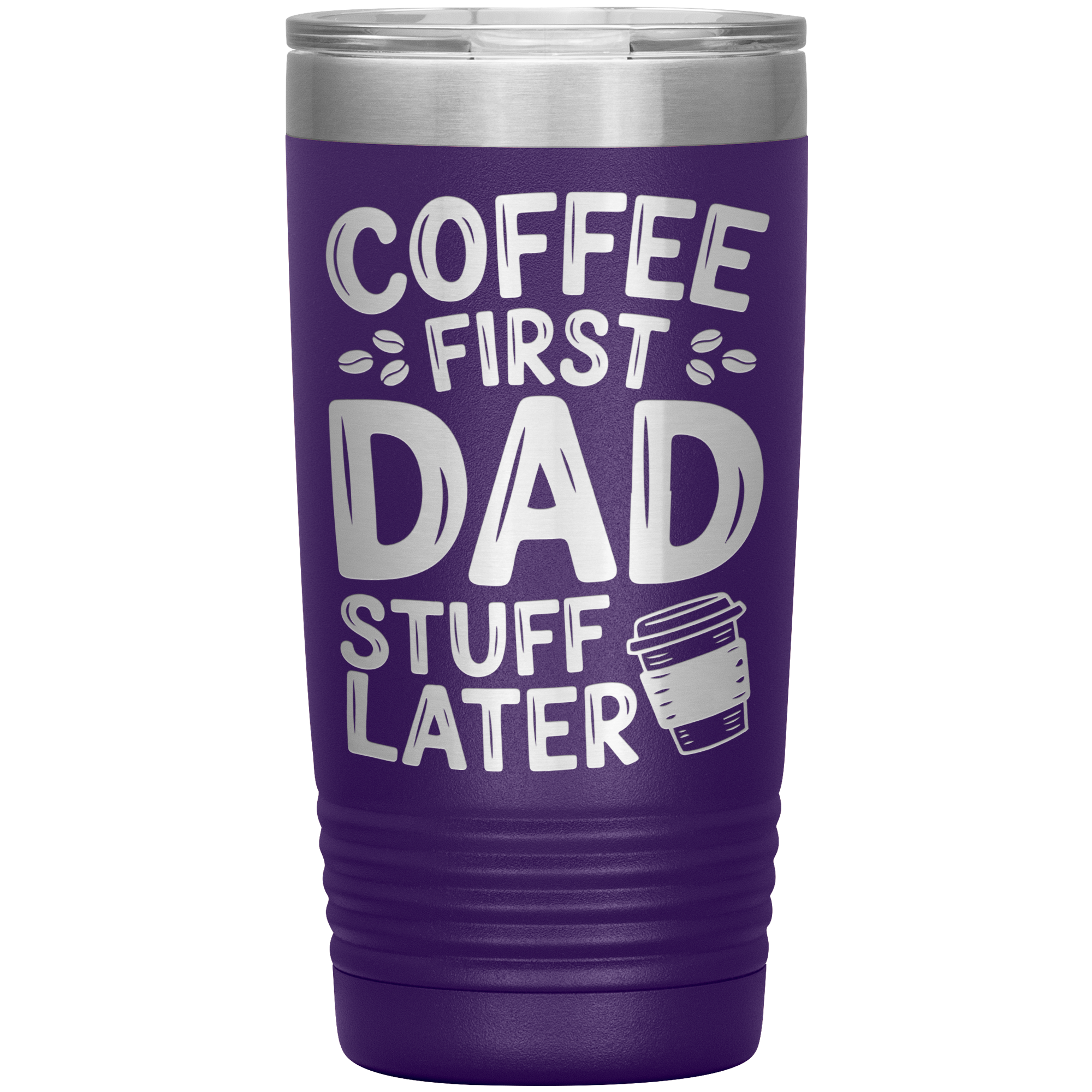 20oz Stainless Steel Tumbler with “Coffee First Dad Stuff Later” Quote – Funny Gift for Coffee-Loving Dads
