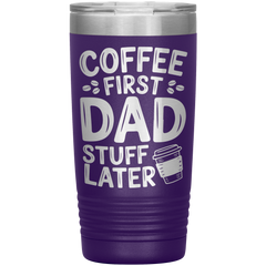 20oz Stainless Steel Tumbler with “Coffee First Dad Stuff Later” Quote – Funny Gift for Coffee-Loving Dads
