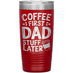 20oz Stainless Steel Tumbler with “Coffee First Dad Stuff Later” Quote – Funny Gift for Coffee-Loving Dads