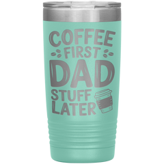 20oz Stainless Steel Tumbler with “Coffee First Dad Stuff Later” Quote – Funny Gift for Coffee-Loving Dads