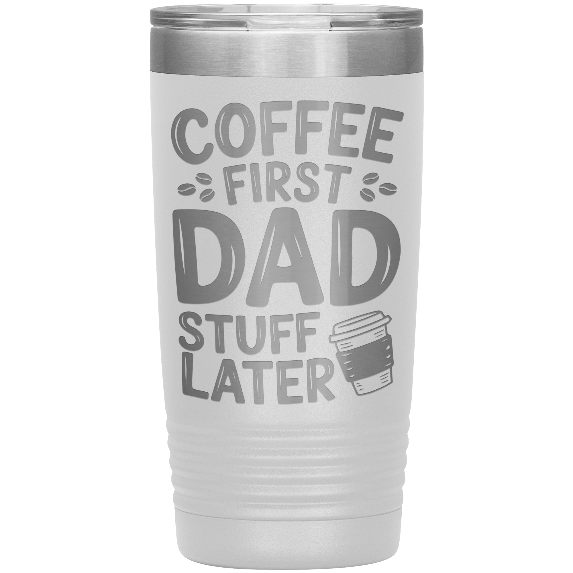 20oz Stainless Steel Tumbler with “Coffee First Dad Stuff Later” Quote – Funny Gift for Coffee-Loving Dads
