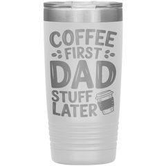 20oz Stainless Steel Tumbler with “Coffee First Dad Stuff Later” Quote – Funny Gift for Coffee-Loving Dads