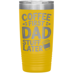 20oz Stainless Steel Tumbler with “Coffee First Dad Stuff Later” Quote – Funny Gift for Coffee-Loving Dads