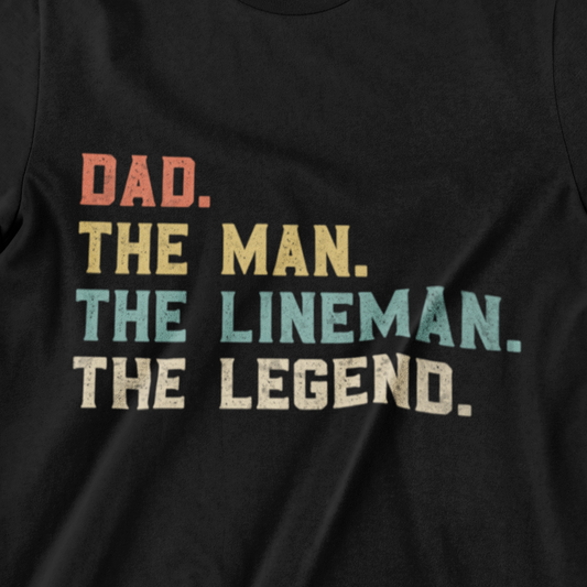 Dad. The Man. The Lineman. The Legend. – Graphic Tee for Men