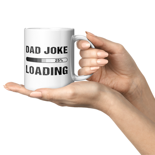 Dad Joke Loading 11oz Mug – Funny Dad Gift Coffee Mug – Father's Day Gift