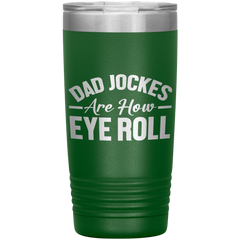 Dad Jokes Are How Eye Roll Tumbler – Funny 20oz Stainless Steel Mug – Father’s Day Gift for Pun-Loving Dads