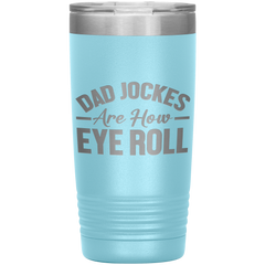 Dad Jokes Are How Eye Roll Tumbler – Funny 20oz Stainless Steel Mug – Father’s Day Gift for Pun-Loving Dads