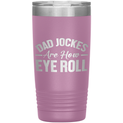 Dad Jokes Are How Eye Roll Tumbler – Funny 20oz Stainless Steel Mug – Father’s Day Gift for Pun-Loving Dads